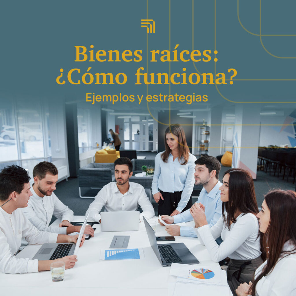 Bienes raíces: ¿Cómo funciona? Ejemplos y estrategias