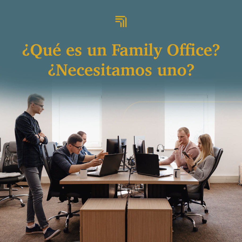 ¿Qué es un Family Office? ¿Necesitamos uno?